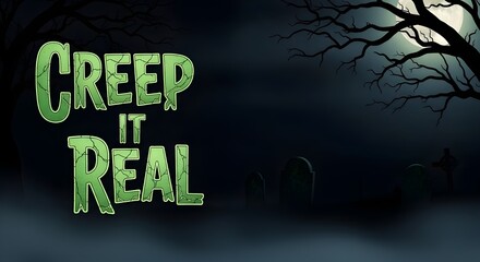 Creep it real text with spooky graveyard and full moon background, perfect for halloween themed events and designs
