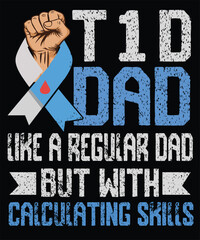 Description for SEO (within 200 characters): Funny "T1D Dad Like a Regular Dad But With Calculating Skills" tee. Perfect for Type 1 Diabetes fathers!