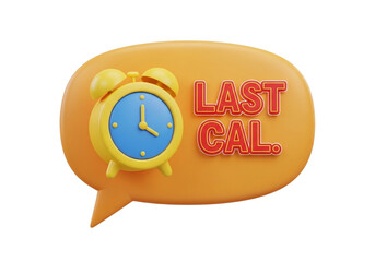 3d illustration of a speech bubble with an alarm clock and text last cal isolated on transparent background