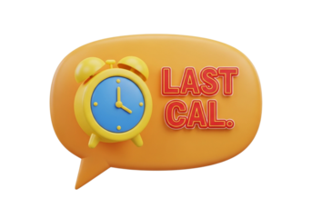 3d illustration of a speech bubble with an alarm clock and text last cal isolated on transparent background