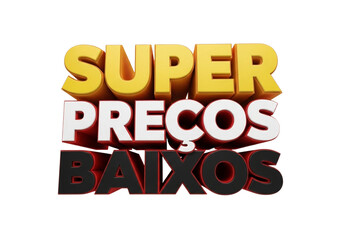 3d text with the words super precos baixos, isolated on transparent background
