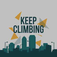 Naklejka premium Inspirational typography poster featuring 'keep climbing' text above a city skyline silhouette with geometric accents for motivation and growth vector