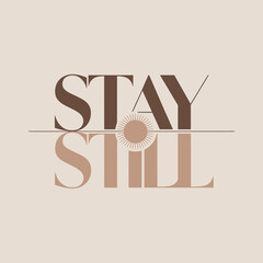 Elegant typography design with 'stay still' message in soft earth tones and subtle reflection for inspirational branding and wellness content vector
