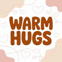 Warm hugs text design decorative element for greeting cards and apparel gentle abstract shapes soft color palette for positive messaging vector