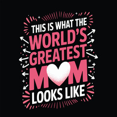 This is what the worlds greatest mom looks like text