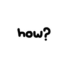 How? hand drawn question mark lettering, black bold lettering on transparency background evokes curiosity and playful wonder in minimalist typographic composition