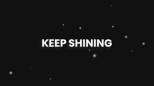 Keep Shining Clean Elegant Text Reveal Animation 4K – Positive Motivation and Confidence Video