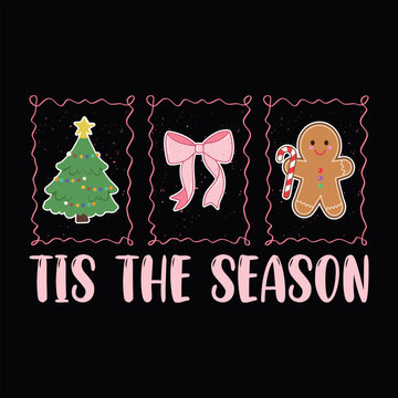 Tis the season with christmas tree, bow and gingerbread man - Christmas t-shirt design