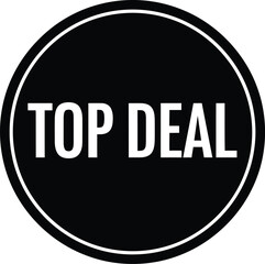 Bold black circle with white text announcing top deal for special offers and promotions flat design vector illustration isolated on transparent background