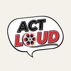 Act Loud typography logo with film reel in a speech bubble. A creative vector icon for cinema, acting, and expressive communication