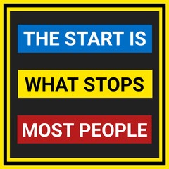The start is what stops most people motivational inspiring quote. Inspiring Typography Creative Motivation Quote-Inspirational quote-motivation