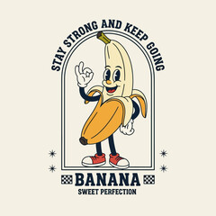 Retro cartoon banana mascot character with a motivational quote. Vintage style vector illustration for t-shirt print design
