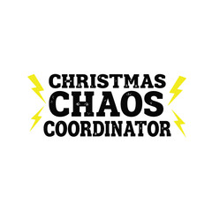 Funny christmas chaos coordinator typography t shirt design perfect for holiday season