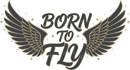 Born to fly motivational design with bold typography