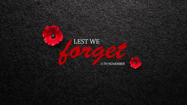 Lest We Forget 11th November inscription with Poppy flowers on black textured background. Decorative flowers for Remembrance Day. Memorial Day. Veterans day.