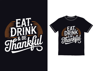 Eat Drink and Be Thankful Thanksgiving T shirt Design Template