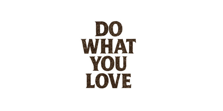 Naklejki Print  “Do What You Love” vintage textured font