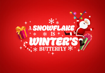 Naklejka premium Snowflake is a winters butterfly greeting card Christmas quote surrounded by Santa Claus, garland, candy cane, on cartoon red warm seasonal design, cozy winter background