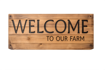 Wooden sign “Welcome to Our Farm” isolated on transparent background perfect for countryside design, rustic art, and farmhouse decor themes