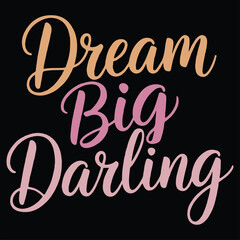 Obraz premium Dream Big Darling typography t-shirt design