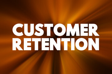 Customer Retention - ability of a company or product to retain its customers over some specified period, text concept background