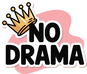 No Drama' Hand-Drawn Circular Quote Vector Design with Crown and Bold Typography for Calm and Positive Attitude