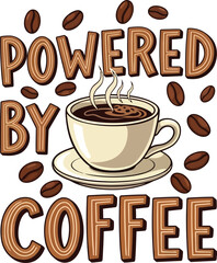 Obraz premium Powered by Coffee' Vintage Quote Vector Graphic with Steaming Mug for Caffeine Energy and Morning Routine Apparel