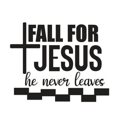 fall for jesus he never leaves