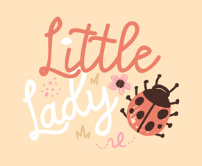 Little lady bug typography, hand drawn vector ready for print on t-shirt and other uses.
