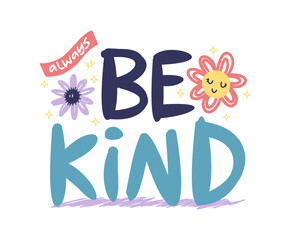 Be kind with flowers typography, hand drawn vector ready for print on t-shirt and other uses.