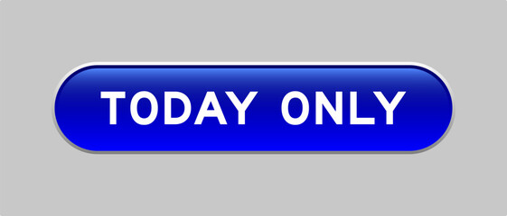 Fototapeta premium Blue color capsule shape button with word today only on gray background