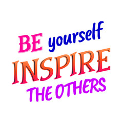 Be yourself inspire the others neon sign glow effect motivational quote typography text art vibrant colors dark background