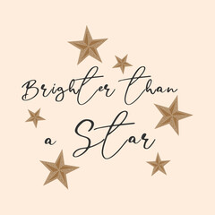 Obraz premium Elegant typography quote “Brighter Than a Star” surrounded by golden vintage stars on soft beige background. Perfect for inspirational wall art, posters, and fashion prints.