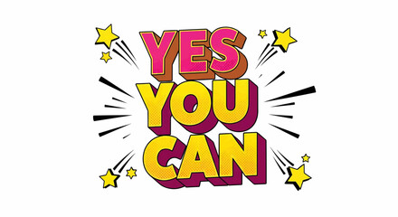 Yes You Can motivational quote in pop art comic style with bright colors and vector explosion effect