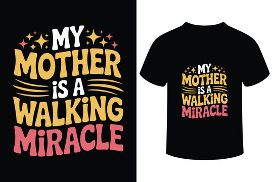 My mother is a walking miracle retro typography t shirt design