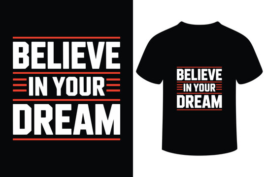 Believe in your dream motivational t shirt design - Powered by Adobe