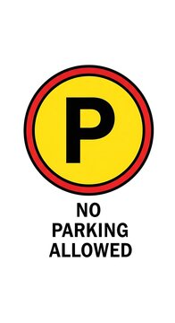 Clear no parking sign with bold P symbol and red border signals restricted access for vehicles, enforcing traffic rules and order