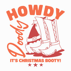 Howdy Doody It's Christmas Booty T-shirt, Funny Cowboy Christmas Boots Design, Western Christmas Holiday T-shirt Apparel, Santa Hat And Cowboy Boots Shirt
