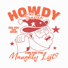 Howdy Santa Naughty List Christmas Shirt, Funny Santa Did You See What I Did, Sarcastic Christmas Naughty List T-shirt, Humorous Holiday Santa List Design