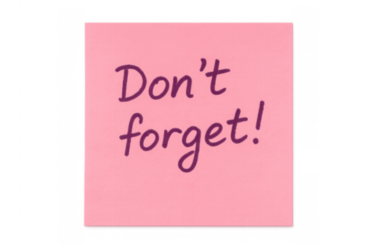 Pink sticky note with handwritten don't forget! message, a reminder for memory and task management