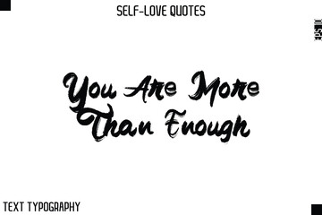 You Are More Than Enough     -Motivational Self-Love Brush Hand Drawn Typography Lettering Vector