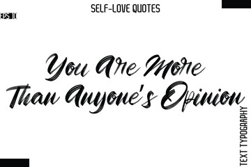 You Are More Than Anyone’s Opinion  -Modern Minimal Self-Love Phrase Bold Brush Typography Vector Quote