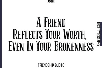 A Friend Reflects Your Worth, Even In Your Brokenness   -Popular Friendship Message Retro Typography Text Design