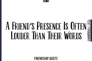 A Friend’s Presence Is Often Louder Than Their Words   -Popular Friendship Message Retro Typography Text Design