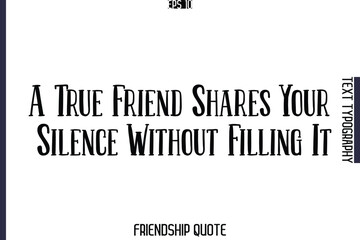 A True Friend Shares Your Silence Without Filling It   -Popular Friendship Message Retro Typography Text Design