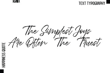 The Simplest Joys Are Often The Truest  -Happiness Quote Brush Typography Handwritten Lettering Design
