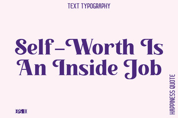 Self-Worth Is An Inside Job  -Empowering Self-Love Phrase Typography Vector for Motivational Posters and Digital Prints