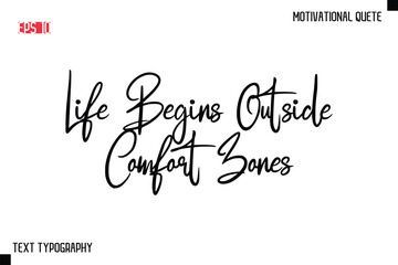 Life Begins Outside Comfort Zones  -Motivational saying Stylish Cursive Text Calligraphy Vector