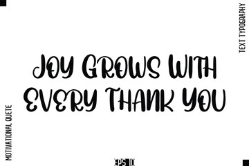 Joy Grows With Every Thank You   -Vintage Style  Typography Text Of Happiness and Gratitude Motivational Quotes