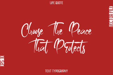 Choose The Peace That Protects  -Motivational Life Quotes Stylish Cursive Typography Text Design